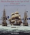 British Warships in the Age of Sail, 1793-1817: Design, Construction, Careers and Fates British Warships in the Age of Sail, 1793-1817: Design, Construction, Careers and Fates