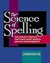 The Science of Spelling: The Explicit Specifics That Make Great Readers and Writers (and Spellers!)