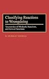 Classifying Reactions to Wrongdoing: Taxonomies of Misdeeds, Sanctions, and Aims of Sanctions (International Contributions in Psychology) Classifying Reactions to Wrongdoing: Taxonomies of Misdeeds, Sanctions, and Aims of Sanctions (International Contributions in Psychology)