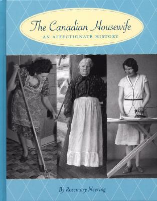 The Canadian Housewife: An Affectionate History (Hardcover)