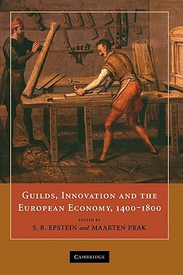 Guilds, Innovation and the European Economy, 1400–1800 (Hardcover)
