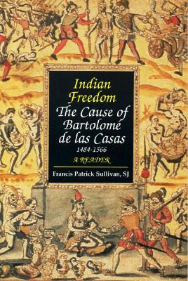 Indian Freedom: The Cause of Bartolomé de las Casas (Paperback)
