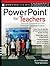 Powerpoint for Teachers: Dynamic Presentations and Interactive Classroom Projects, Grades K-12