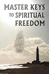 Master Keys to Spiritual Freedom by Kim Michaels