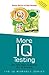 More IQ Testing: 250 New Ways to Release Your IQ Potential (The IQ Workout Series)