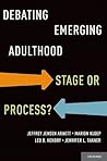 Debating Emerging Adulthood: Stage or Process? Debating Emerging Adulthood: Stage or Process?