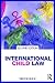 International Child Law by Trevor Buck