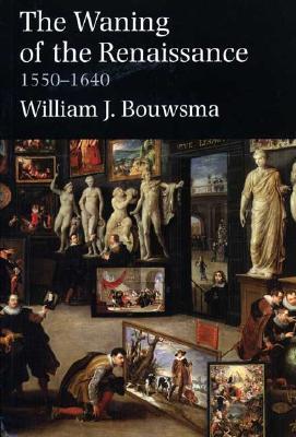 The Waning of the Renaissance, 1550-1640 (Paperback)