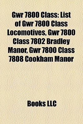 Gwr 7800 Class: List of Gwr 7800 Class Locomotives, Gwr 7800 Class 7802 Bradley Manor, Gwr 7800 Class 7808 Cookham Manor (Paperback)