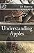 Understanding Apples: Understanding Apples Series Book One (The Understanding Apples Series)