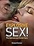 Explosive Sex: The Best Sex You'll Ever Have