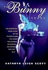 The Bunny Years: The Surprising Inside Story of the Playboy Clubs: The Women Who Worked as Bunnies and Where They Are Now