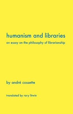 Humanism and Libraries: An Essay on the Philosophy of Librarianship (Paperback)