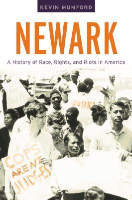 Newark: A History of Race, Rights, and Riots in America (American History and Culture, 10)