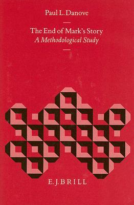 The End of Mark's Story: A Methodological Study (Biblical Interpretation)