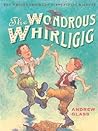 The Wondrous Whirligig: The Wright Brothers' First Flying Machine