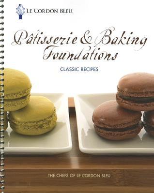 Le Cordon Bleu Patisserie and Baking Foundations Classic Recipes (Spiral-bound)