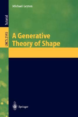 A Generative Theory of Shape (Lecture Notes in Computer Science, 2145)