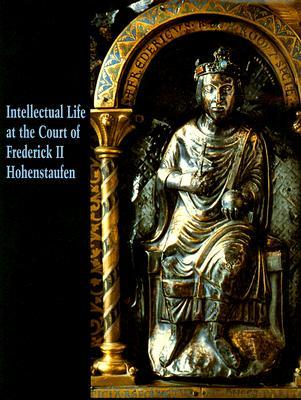 Intellectual Life at the Court of Frederick II Hohenstaufen (Studies in the History of Art Series)