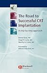 The Road to Successful CRT Implantation: A Step-by-Step Approach The Road to Successful CRT Implantation: A Step-by-Step Approach