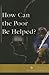 How Can the Poor Be Helped? (At Issue Series)