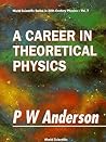 A Career in Theoretical Physics (World Scientific Series in 20th Century Physics, Volume 7)