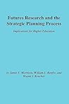 Futures Research and the Strategic Planning Process: Implications for Higher Education (J-B ASHE Higher Education Report Series (AEHE))