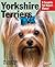 Yorkshire Terriers: Everyth...