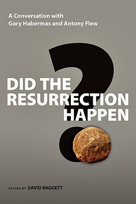 Did the Resurrection Happen?: A Conversation with Gary Habermas and Antony Flew (Veritas Books)