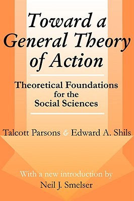 Toward a General Theory of Action: Theoretical Foundations for the Social Sciences (Social Science Classics Series)