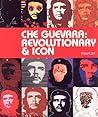 Che Guevara: Revolutionary and Icon