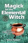 Magick for the Elemental Witch