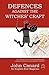 Defences Against the Witches' Craft by John Canard