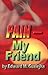 Pain My Friend