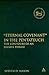The Library of Hebrew Bible/Old Testament Studies: Eternal Covenant in the Pentateuch, The Contours of an Elusive Phrase
