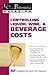 The Food Service Professionals Guide To: Controlling Liquor Wine & Beverage Costs
