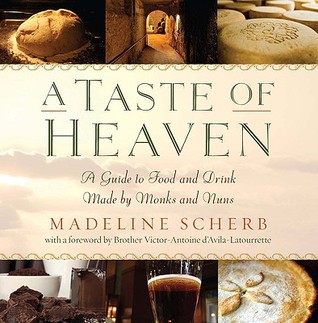 A Taste of Heaven: A Guide to Food and Drink Made by Monks and Nuns (Paperback)