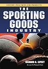 The Sporting Goods Industry: History, Practices and Products