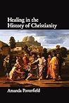Healing in the History of Christianity Healing in the History of Christianity