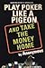 Play Poker Like a Pigeon (And Take The Money Home)