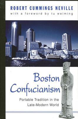 Boston Confucianism: Portable Tradition in the Late-Modern World (Chinese Philosophy Culture)