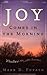 Joy Comes In The Morning: P...