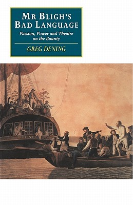 Mr Bligh's Bad Language: Passion, Power and Theatre on the Bounty (Paperback)