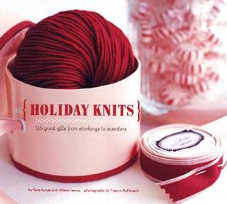 Holiday Knits: 25 Great Gifts from Stockings to Sweaters (Paperback)