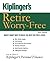 Kiplinger's Retire Worry-Free: Money-Smart Ways to Build the Nest Egg You'll Need