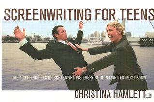 Screenwriting for Teens: The 100 Principles of Screenwriting Every Budding Writer Must Know (Paperback)
