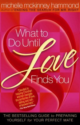 What to Do Until Love Finds You: The Bestselling Guide to Preparing Yourself for Your Perfect Mate (Paperback)