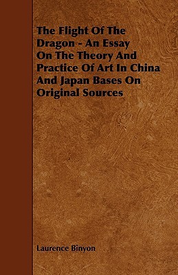 The Flight Of The Dragon - An Essay On The Theory And Practice Of Art In China And Japan Bases On Original Sources (Paperback)