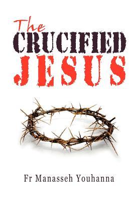 The Crucified Jesus (Paperback)