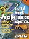 The Essential Guide to Wireless Communications Applications: From Cellular Systems to Wifi The Essential Guide to Wireless Communications Applications: From Cellular Systems to Wifi